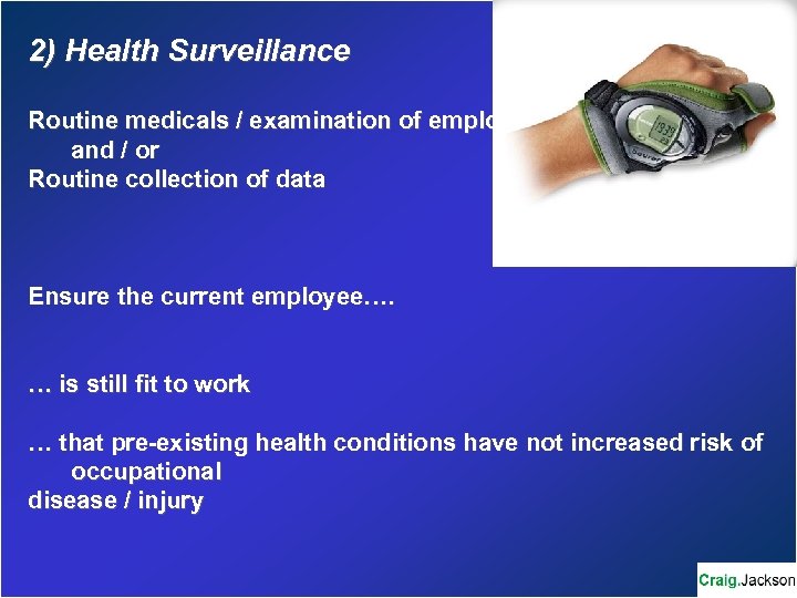 2) Health Surveillance Routine medicals / examination of employer and / or Routine collection