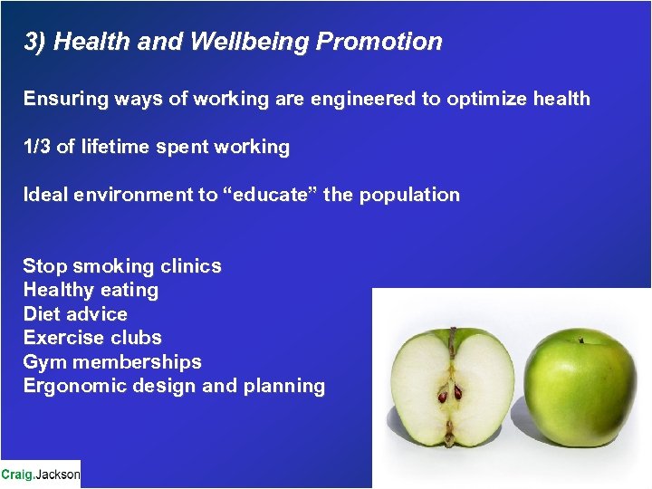 3) Health and Wellbeing Promotion Ensuring ways of working are engineered to optimize health