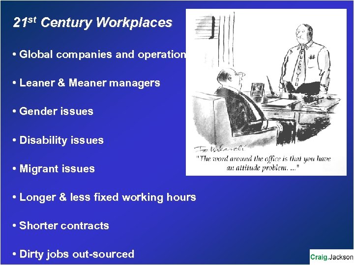 21 st Century Workplaces • Global companies and operations • Leaner & Meaner managers