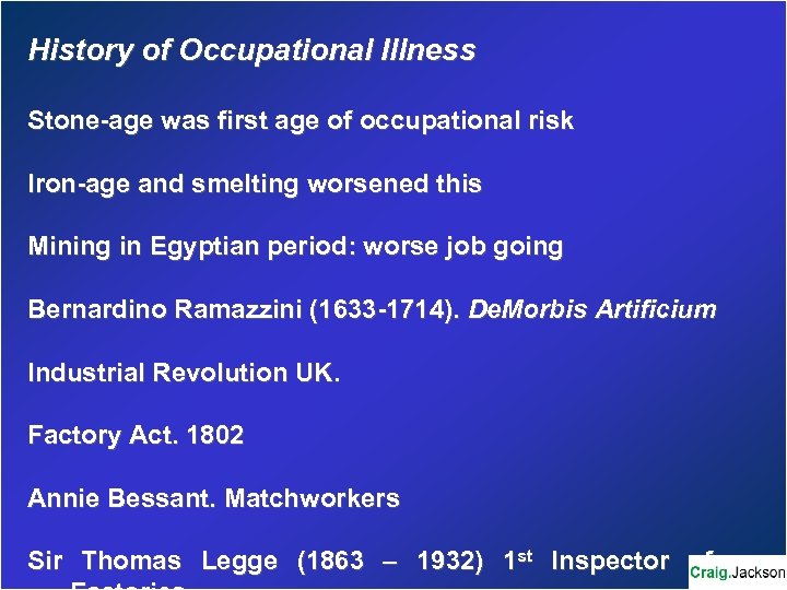 History of Occupational Illness Stone-age was first age of occupational risk Iron-age and smelting