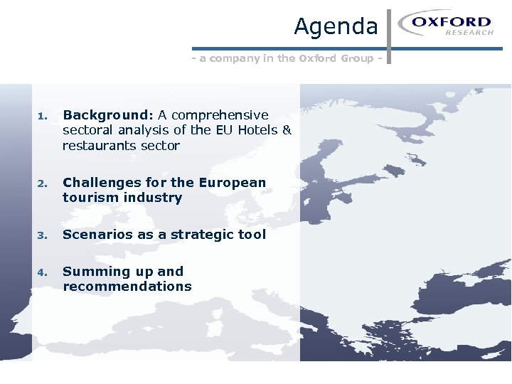 Agenda - a company in the Oxford Group - 1. Background: A comprehensive sectoral