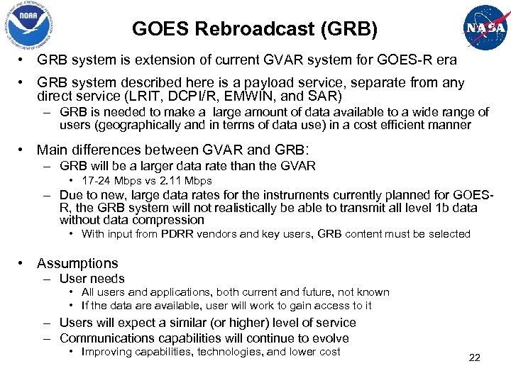 GOES Rebroadcast (GRB) • GRB system is extension of current GVAR system for GOES-R