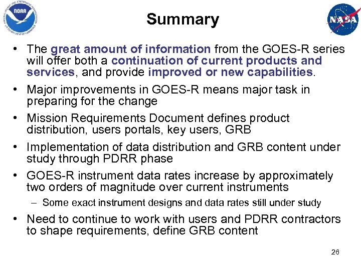 Summary • The great amount of information from the GOES-R series will offer both