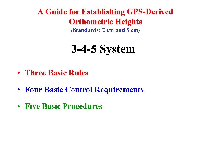 A Guide for Establishing GPS-Derived Orthometric Heights (Standards: 2 cm and 5 cm) 3