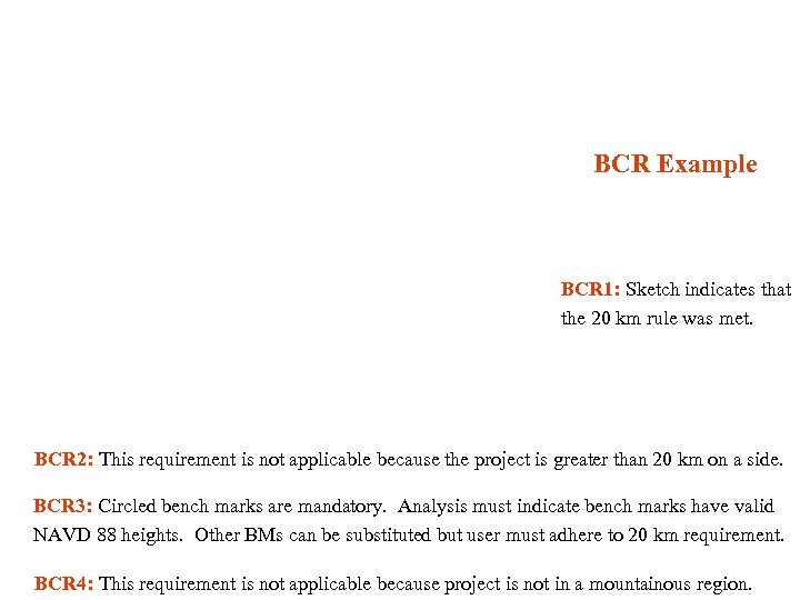BCR Example BCR 1: Sketch indicates that the 20 km rule was met. BCR
