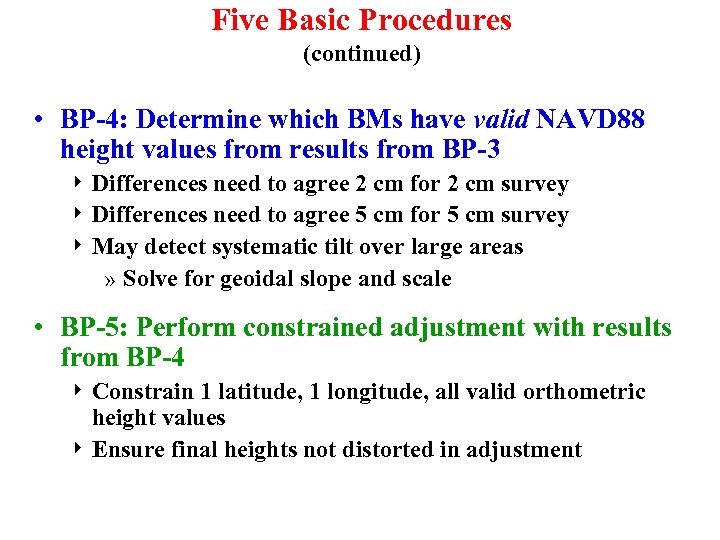 Five Basic Procedures (continued) • BP-4: Determine which BMs have valid NAVD 88 height