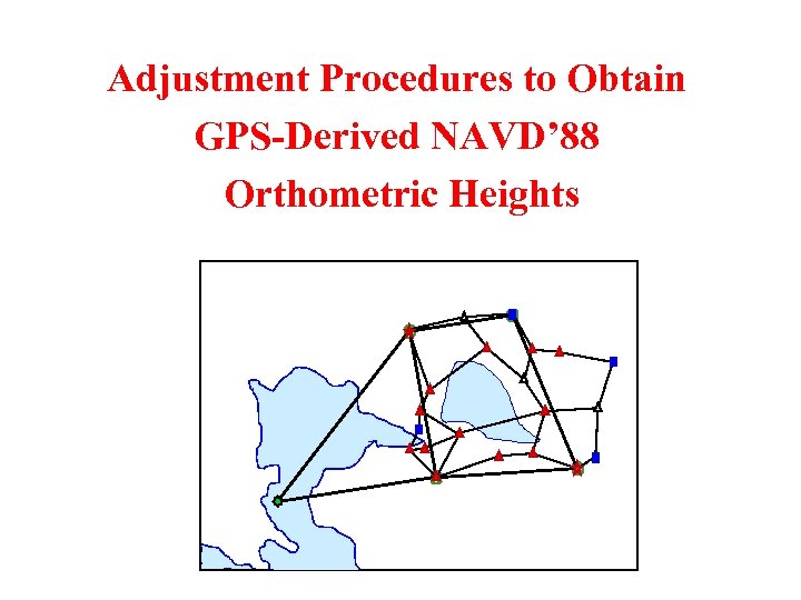 Adjustment Procedures to Obtain GPS-Derived NAVD’ 88 Orthometric Heights 