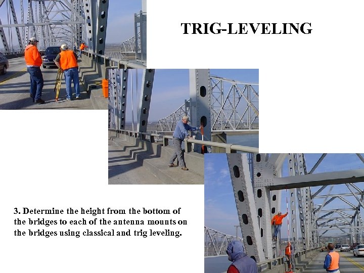 TRIG-LEVELING 3. Determine the height from the bottom of the bridges to each of