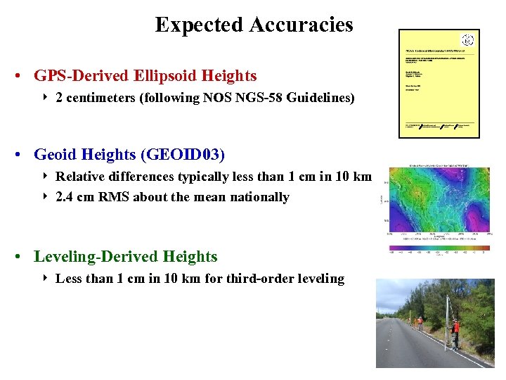 Expected Accuracies • GPS-Derived Ellipsoid Heights 4 2 centimeters (following NOS NGS-58 Guidelines) •