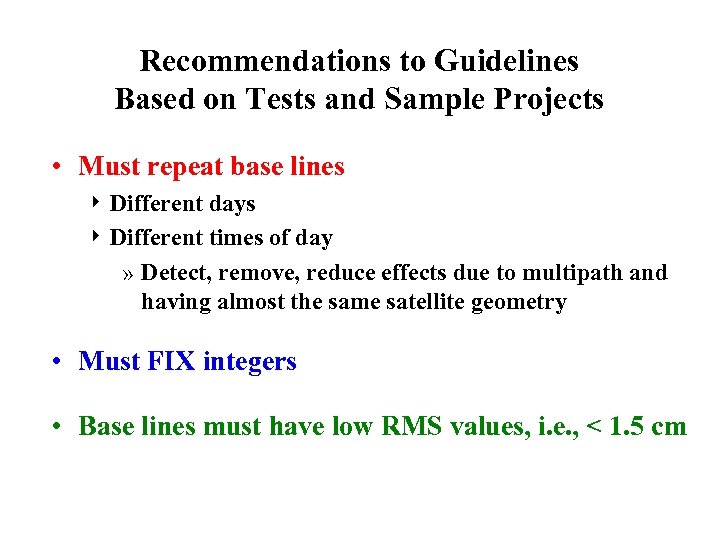 Recommendations to Guidelines Based on Tests and Sample Projects • Must repeat base lines