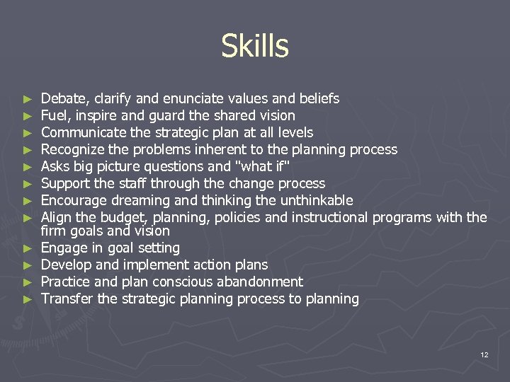 Skills ► ► ► Debate, clarify and enunciate values and beliefs Fuel, inspire and