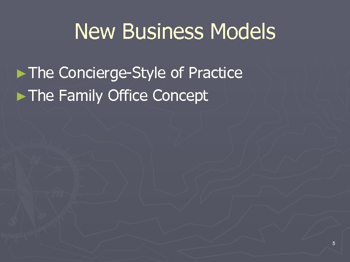 New Business Models ► The Concierge-Style of Practice ► The Family Office Concept 5