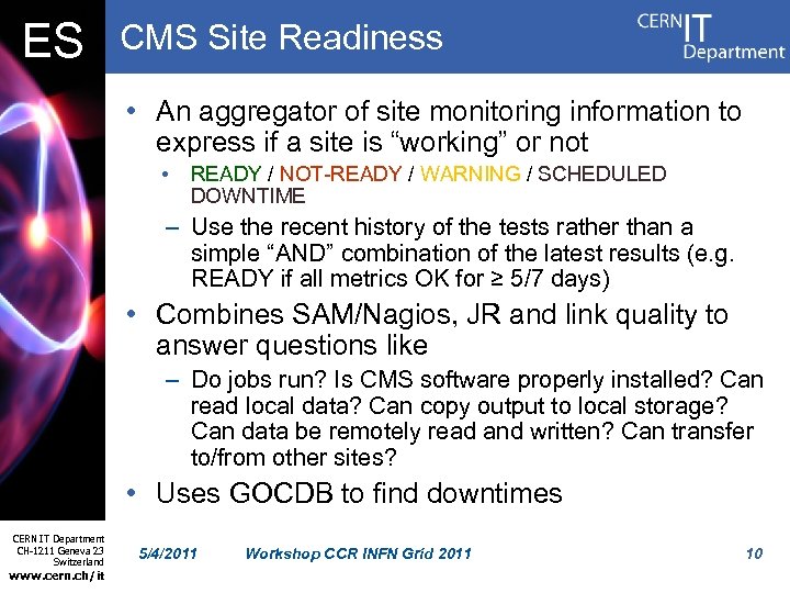 ES CMS Site Readiness • An aggregator of site monitoring information to express if