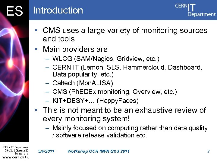 ES Introduction • CMS uses a large variety of monitoring sources and tools •