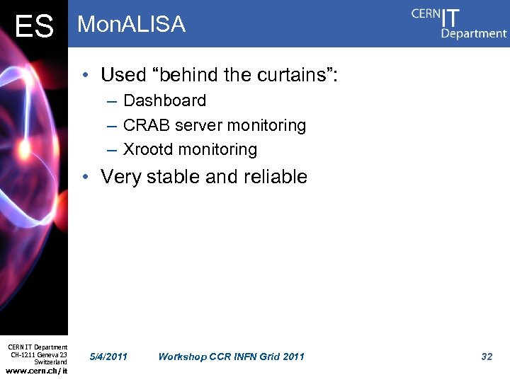 ES Mon. ALISA • Used “behind the curtains”: – Dashboard – CRAB server monitoring