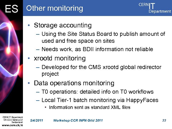 ES Other monitoring • Storage accounting – Using the Site Status Board to publish