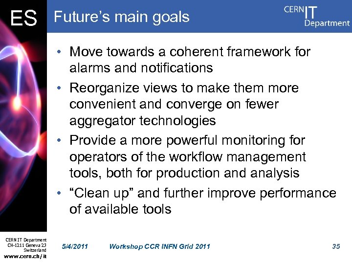 ES Future’s main goals • Move towards a coherent framework for alarms and notifications