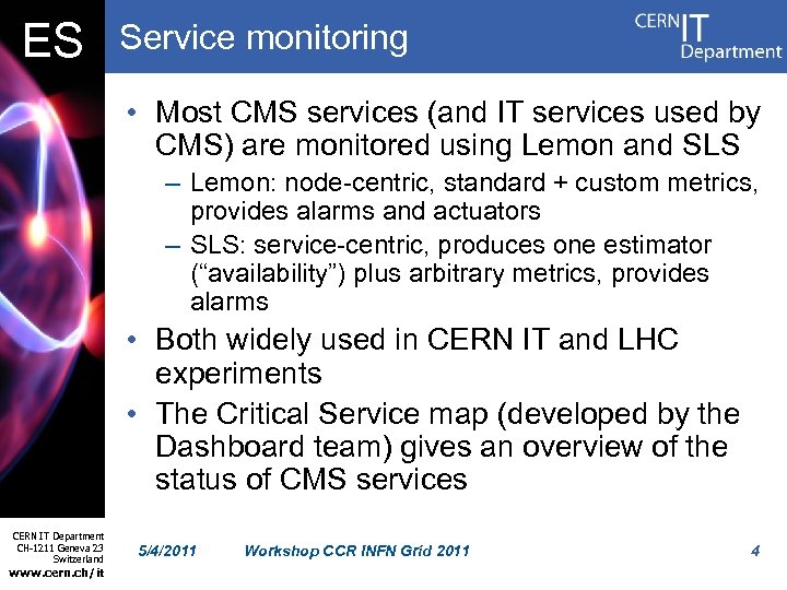 ES Service monitoring • Most CMS services (and IT services used by CMS) are