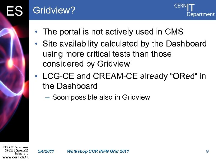 ES Gridview? • The portal is not actively used in CMS • Site availability