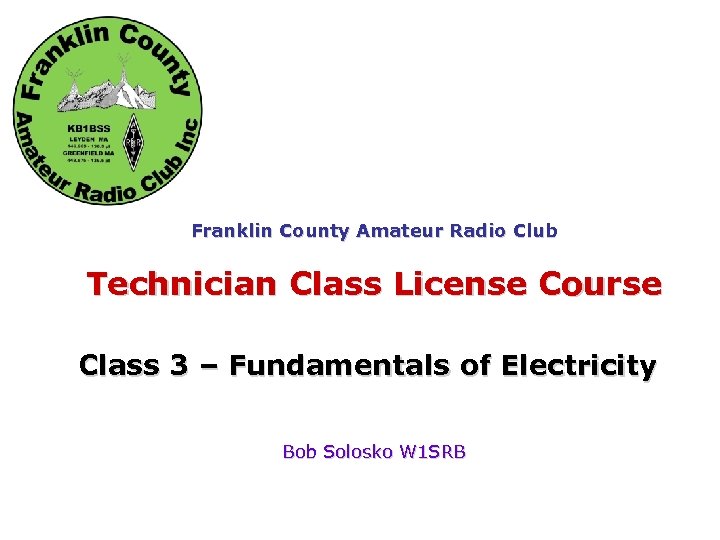 Fundamentals of Electricity Franklin County Amateur Radio Club Technician Class License Course Class 3
