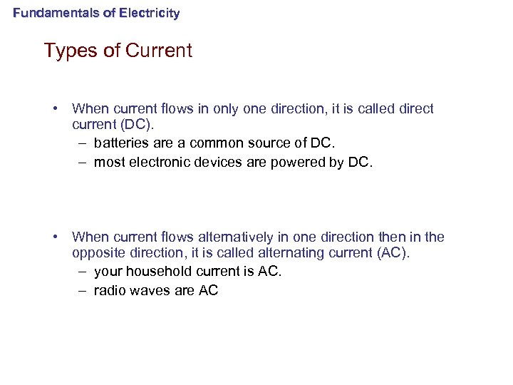 Fundamentals of Electricity Types of Current • When current flows in only one direction,