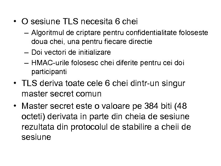  • O sesiune TLS necesita 6 chei – Algoritmul de criptare pentru confidentialitate