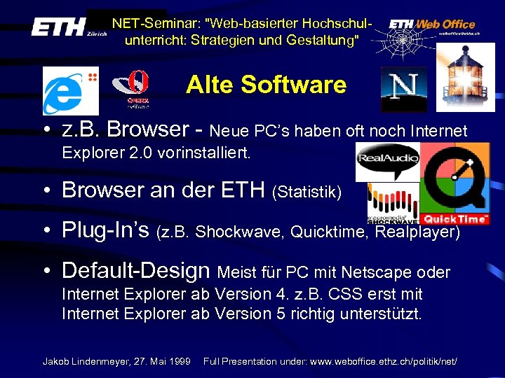 NET-Seminar: "Web-basierter Hochschulunterricht: Strategien und Gestaltung" Alte Software • z. B. Browser - Neue