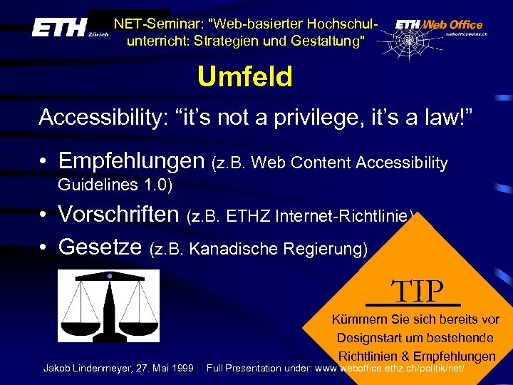 NET-Seminar: "Web-basierter Hochschulunterricht: Strategien und Gestaltung" Umfeld Accessibility: “it’s not a privilege, it’s a