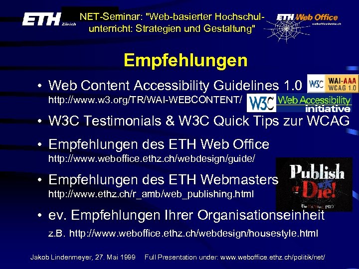 NET-Seminar: "Web-basierter Hochschulunterricht: Strategien und Gestaltung" Empfehlungen • Web Content Accessibility Guidelines 1. 0