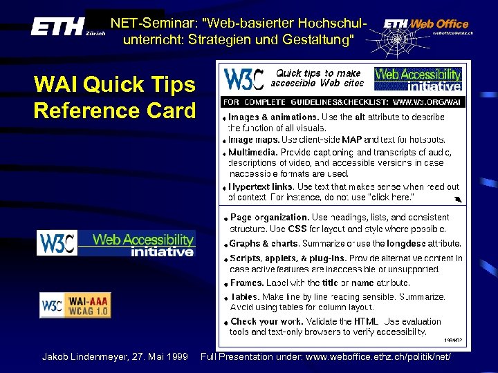 NET-Seminar: "Web-basierter Hochschulunterricht: Strategien und Gestaltung" WAI Quick Tips Reference Card Jakob Lindenmeyer, 27.