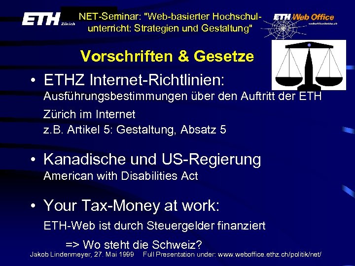 NET-Seminar: "Web-basierter Hochschulunterricht: Strategien und Gestaltung" Vorschriften & Gesetze • ETHZ Internet-Richtlinien: Ausführungsbestimmungen über