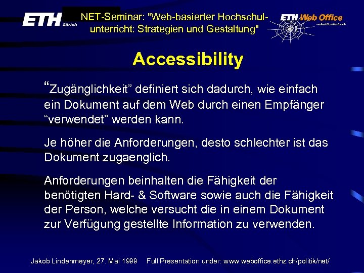 NET-Seminar: "Web-basierter Hochschulunterricht: Strategien und Gestaltung" Accessibility “Zugänglichkeit” definiert sich dadurch, wie einfach ein