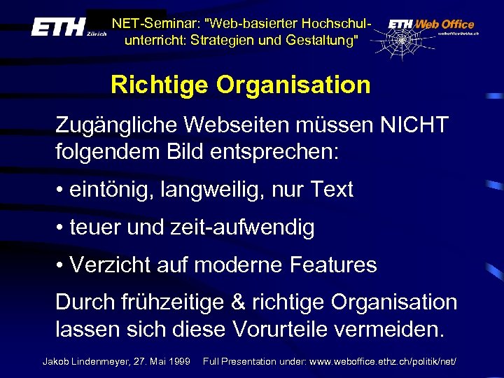 NET-Seminar: "Web-basierter Hochschulunterricht: Strategien und Gestaltung" Richtige Organisation Zugängliche Webseiten müssen NICHT folgendem Bild
