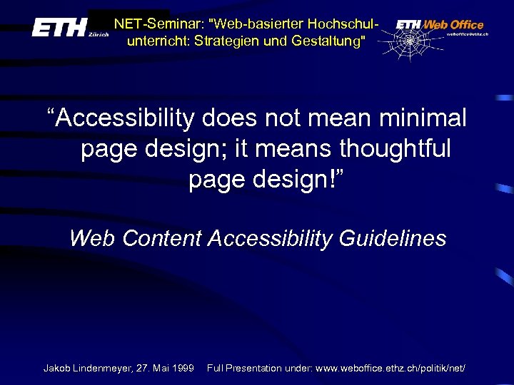 NET-Seminar: "Web-basierter Hochschulunterricht: Strategien und Gestaltung" “Accessibility does not mean minimal page design; it