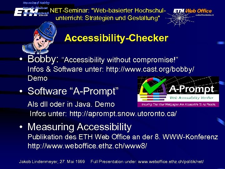 NET-Seminar: "Web-basierter Hochschulunterricht: Strategien und Gestaltung" Accessibility-Checker • Bobby: “Accessibility without compromise!” Infos &
