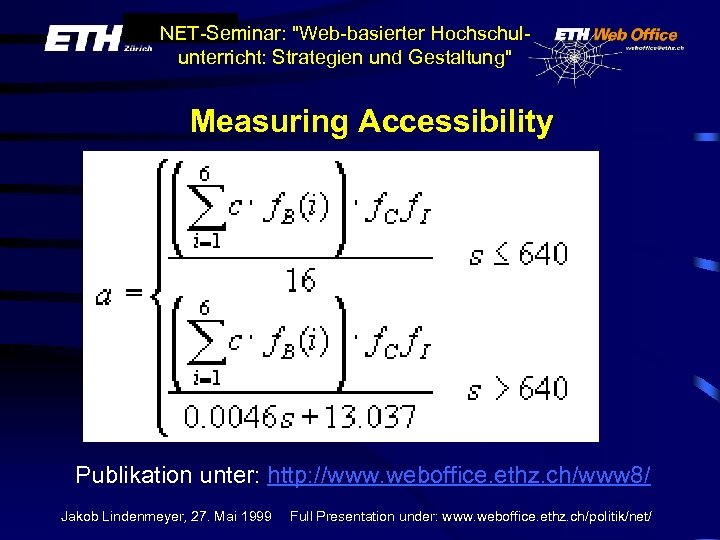 NET-Seminar: "Web-basierter Hochschulunterricht: Strategien und Gestaltung" Measuring Accessibility Publikation unter: http: //www. weboffice. ethz.