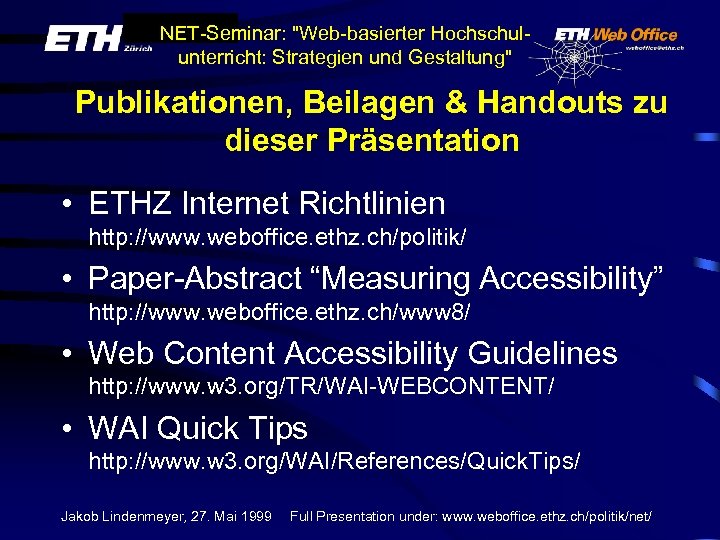 NET-Seminar: "Web-basierter Hochschulunterricht: Strategien und Gestaltung" Publikationen, Beilagen & Handouts zu dieser Präsentation •