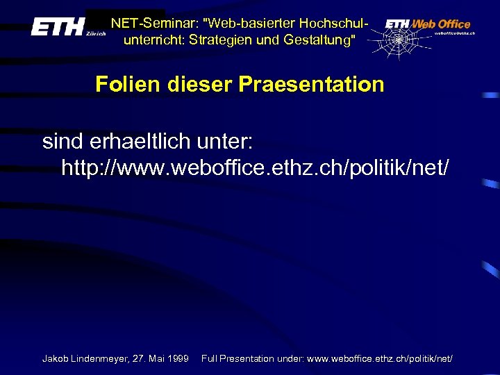 NET-Seminar: "Web-basierter Hochschulunterricht: Strategien und Gestaltung" Folien dieser Praesentation sind erhaeltlich unter: http: //www.