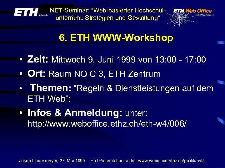 NET-Seminar: "Web-basierter Hochschulunterricht: Strategien und Gestaltung" 6. ETH WWW-Workshop • Zeit: Mittwoch 9. Juni