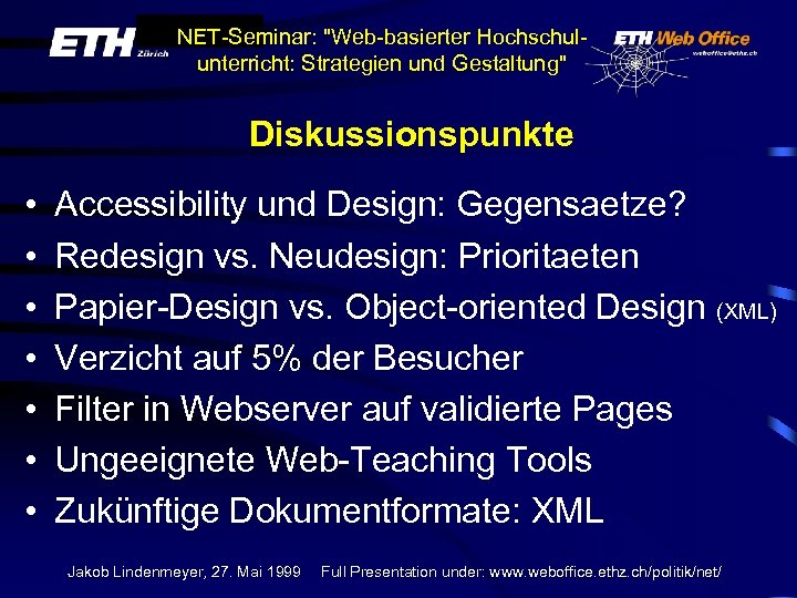 NET-Seminar: "Web-basierter Hochschulunterricht: Strategien und Gestaltung" Diskussionspunkte • • Accessibility und Design: Gegensaetze? Redesign