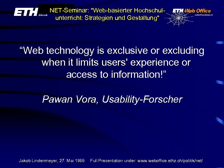 NET-Seminar: "Web-basierter Hochschulunterricht: Strategien und Gestaltung" “Web technology is exclusive or excluding when it