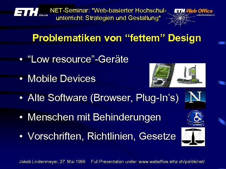 NET-Seminar: "Web-basierter Hochschulunterricht: Strategien und Gestaltung" Problematiken von “fettem” Design • “Low resource”-Geräte •