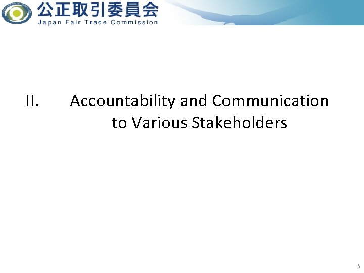 II. Accountability and Communication to Various Stakeholders 6 