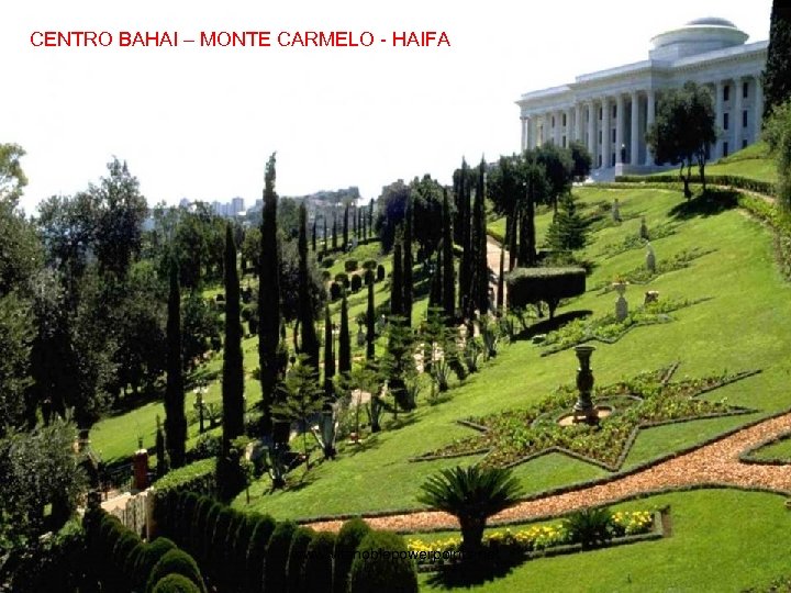 CENTRO BAHAI – MONTE CARMELO - HAIFA www. vitanoblepowerpoints. net 