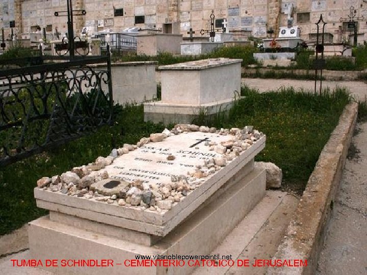 www. vitanoblepowerpoints. net TUMBA DE SCHINDLER – CEMENTERIO CATOLICO DE JERUSALEM 