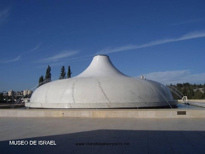 MUSEO DE ISRAEL www. vitanoblepowerpoints. net 