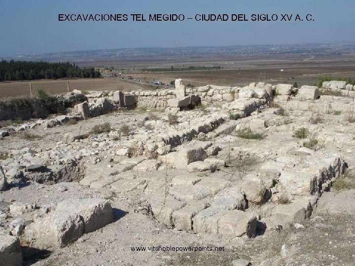 EXCAVACIONES TEL MEGIDO – CIUDAD DEL SIGLO XV A. C. www. vitanoblepowerpoints. net 