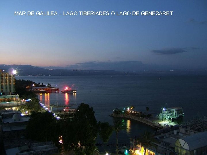MAR DE GALILEA – LAGO TIBERIADES O LAGO DE GENESARET www. vitanoblepowerpoints. net 