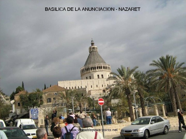 BASILICA DE LA ANUNCIACION - NAZARET www. vitanoblepowerpoints. net 