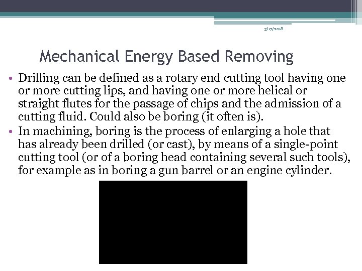 3/17/2018 Mechanical Energy Based Removing • Drilling can be defined as a rotary end
